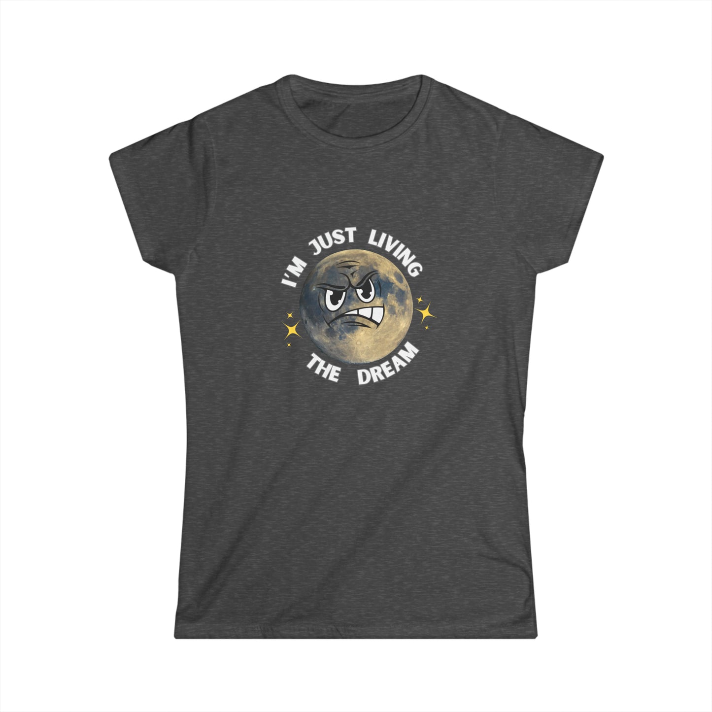 I'm Just Living The Dream Women's Softstyle Tee