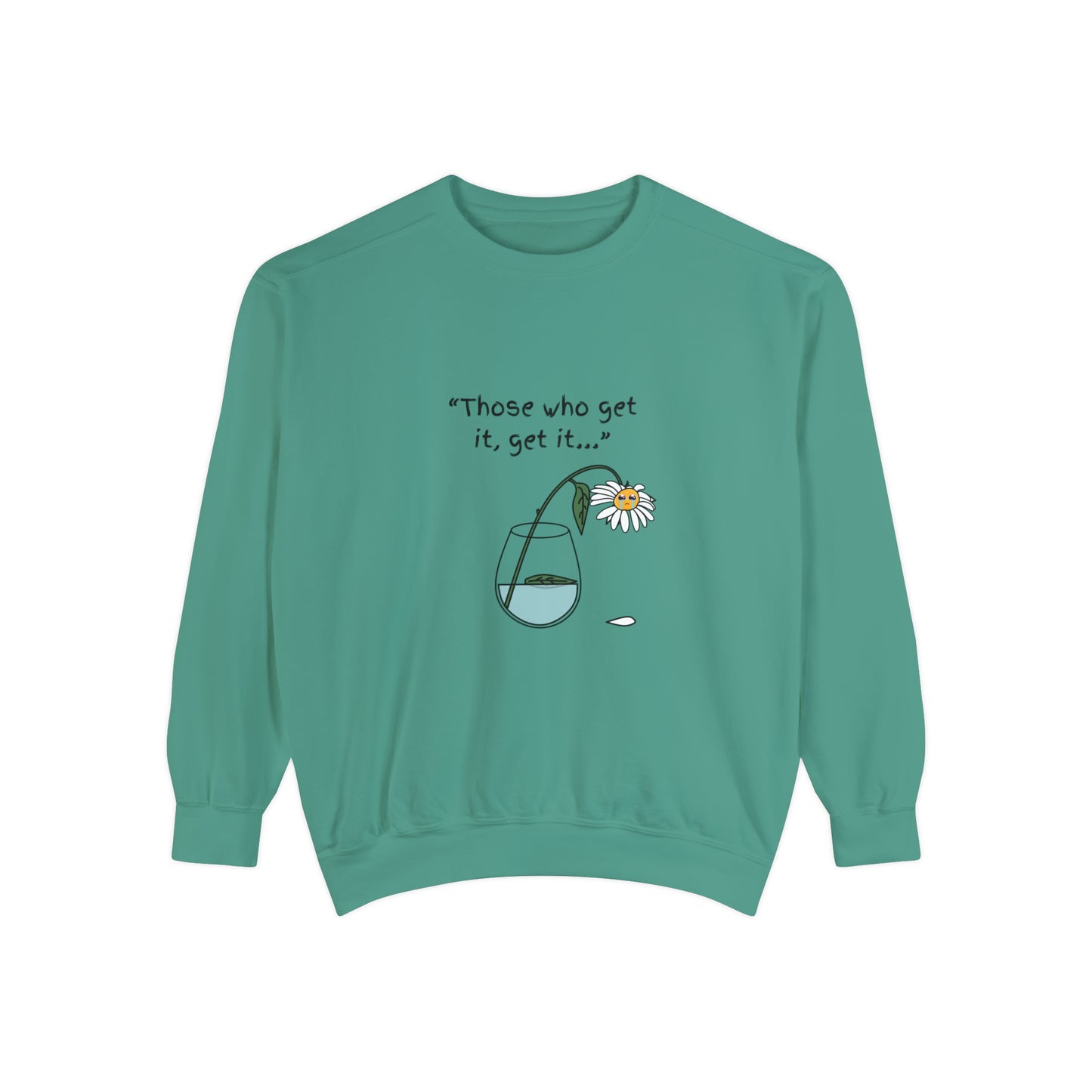 Those Who Get It, Get It Unisex Sweatshirt