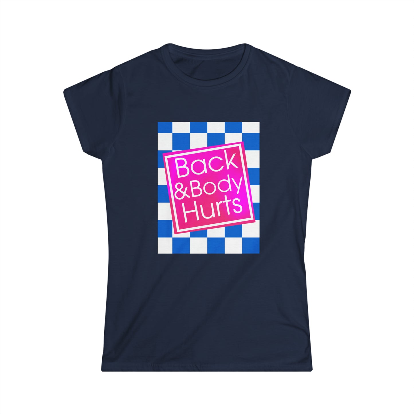 Back and Body Hurts Women's Softstyle Tee