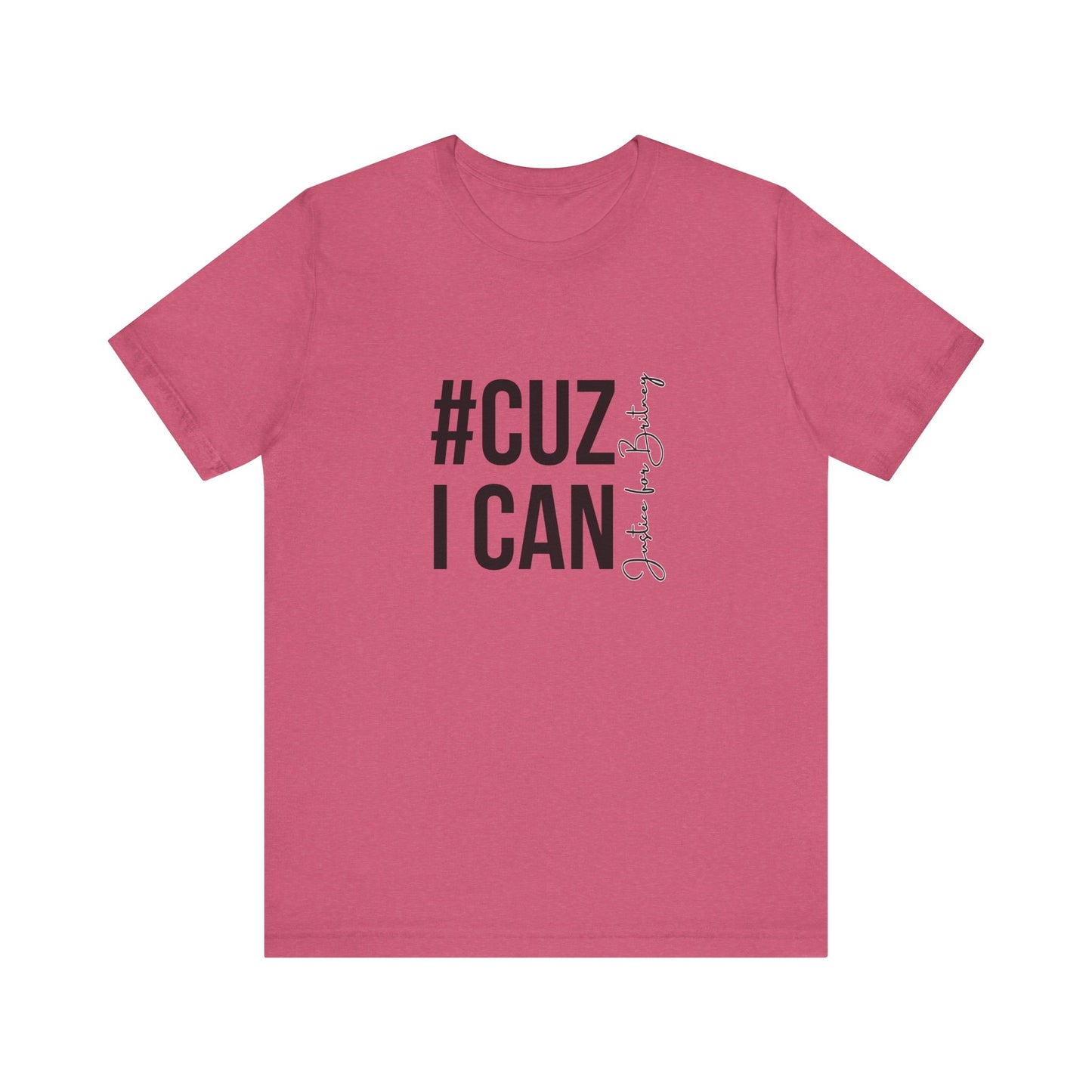 Cuz I Can Justice For Britney Unisex T Shirt