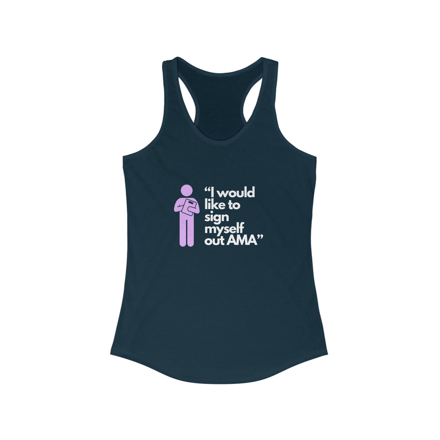 Sign Myself Out AMA Women's Ideal Racerback Tank
