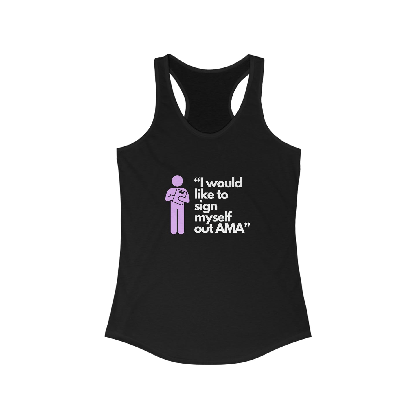 Sign Myself Out AMA Women's Ideal Racerback Tank