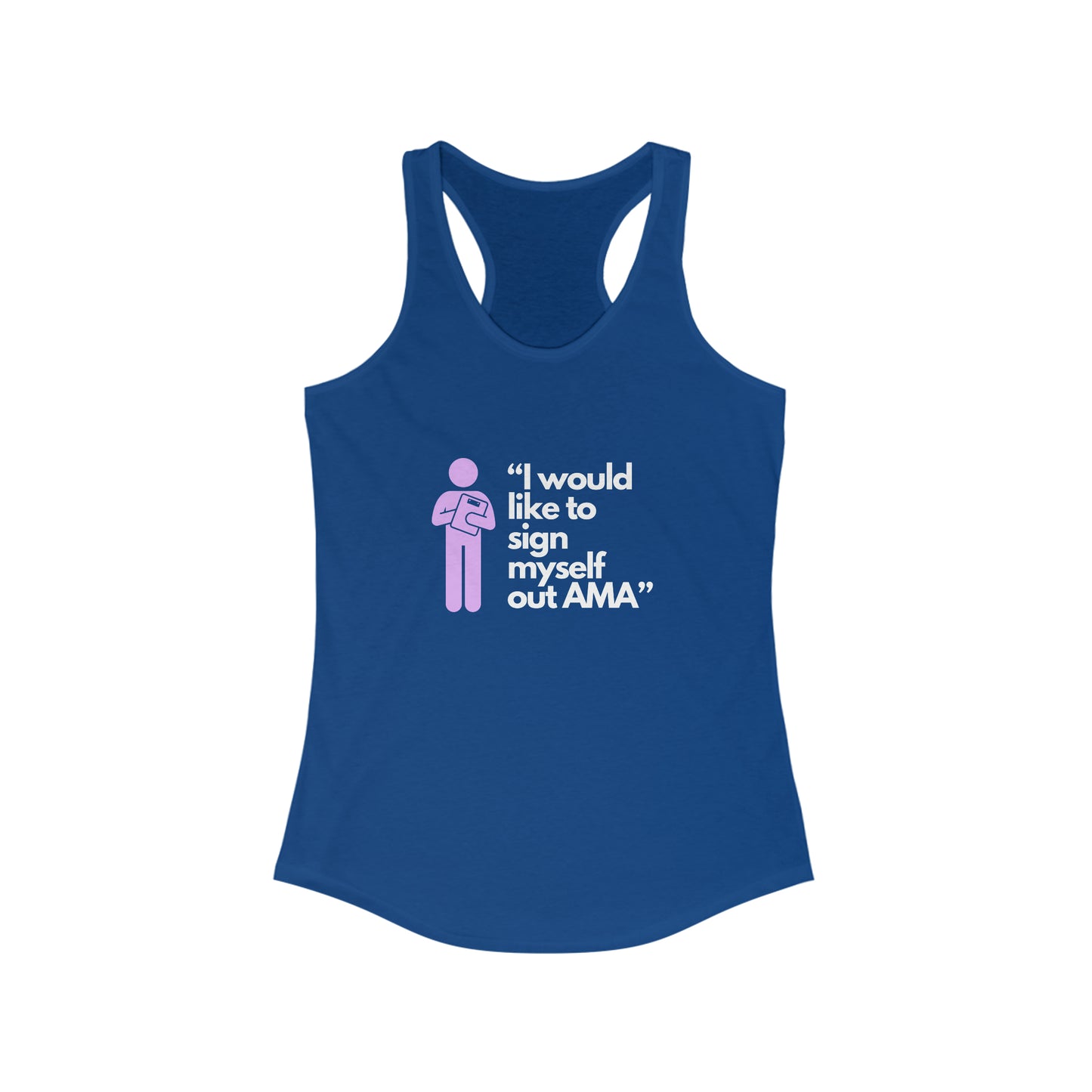 Sign Myself Out AMA Women's Ideal Racerback Tank