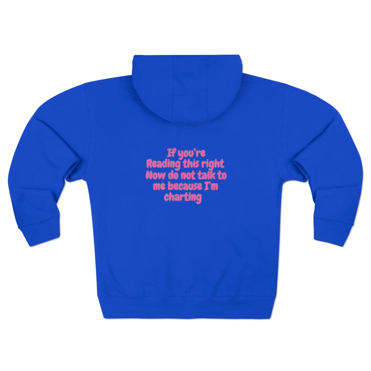 Do Not Talk To Me Because I Am Charting LPN Unisex Zip Hoodie