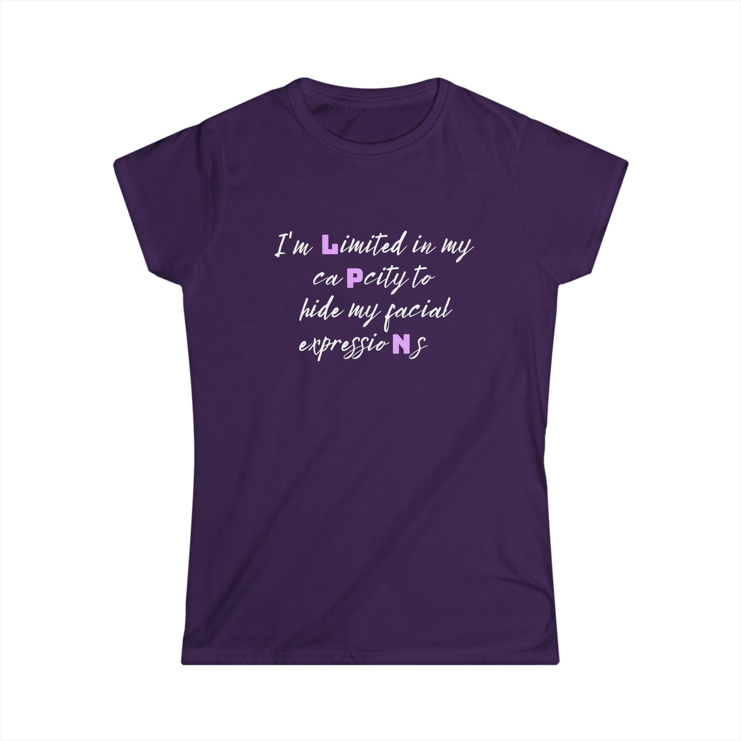 I Can't Hide My Facial Expression LPN Women's Softstyle Tee