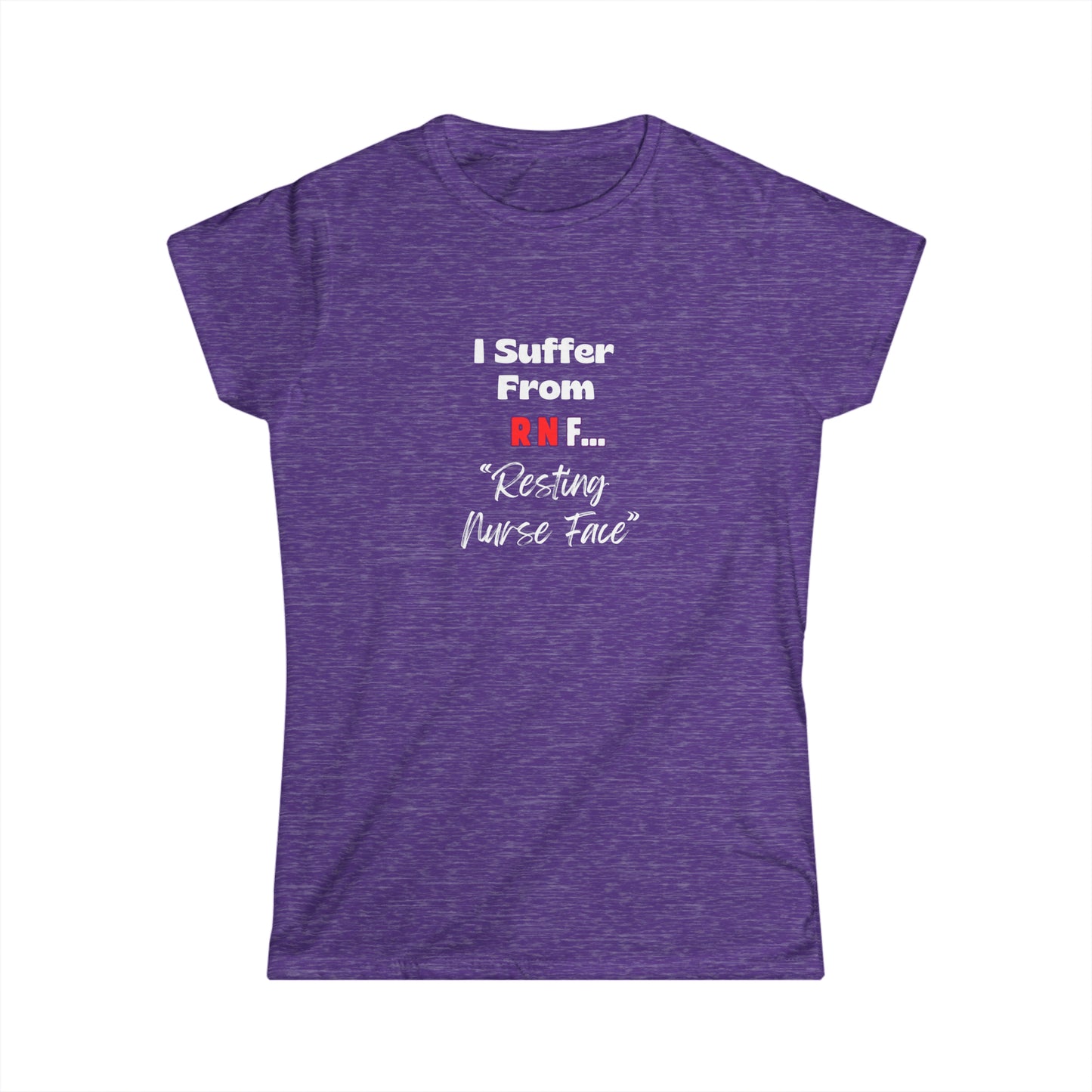 Resting Nurse Face RN Women's Softstyle Tee