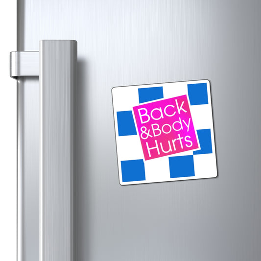Back and Body Hurts Magnet