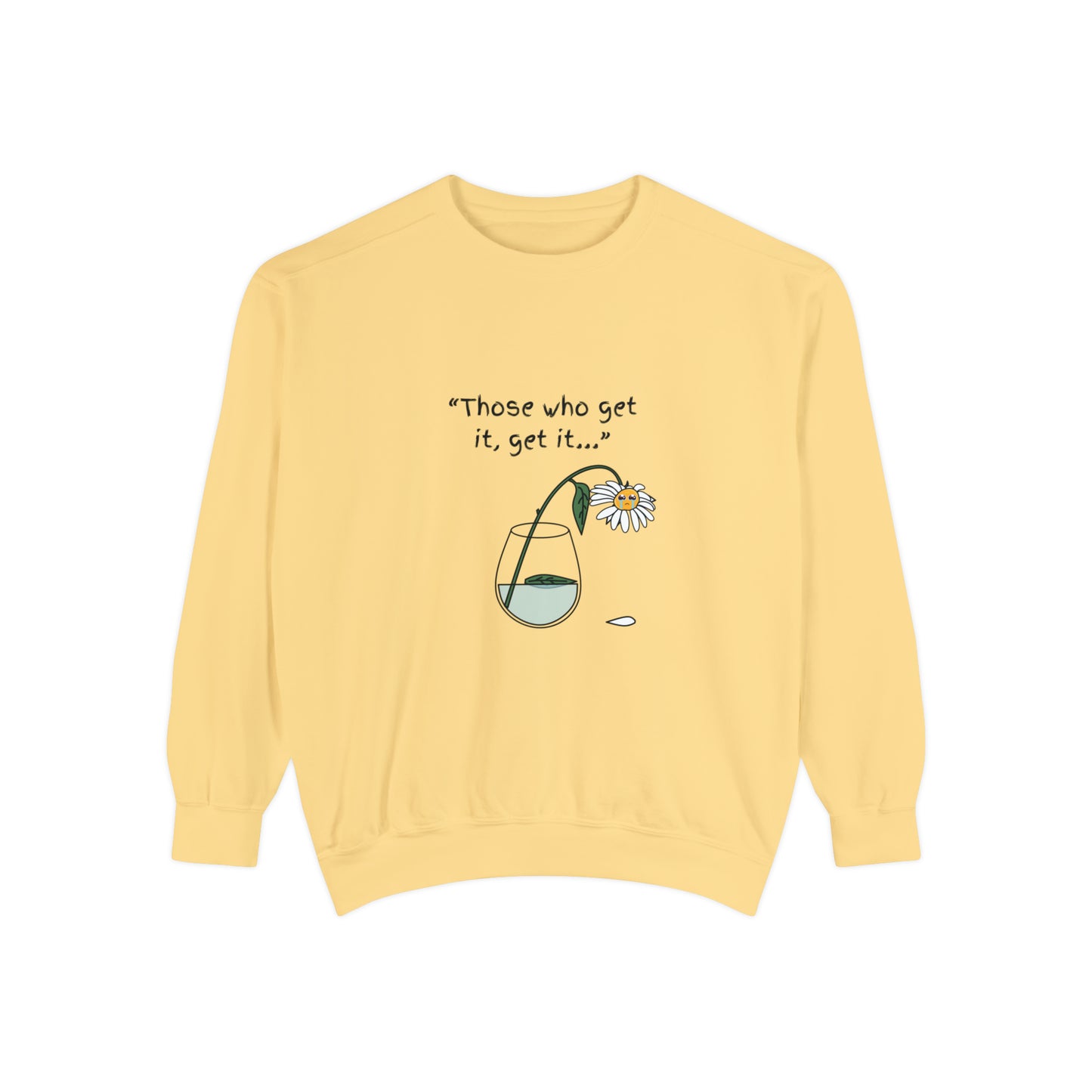 Those Who Get It, Get It Unisex Sweatshirt