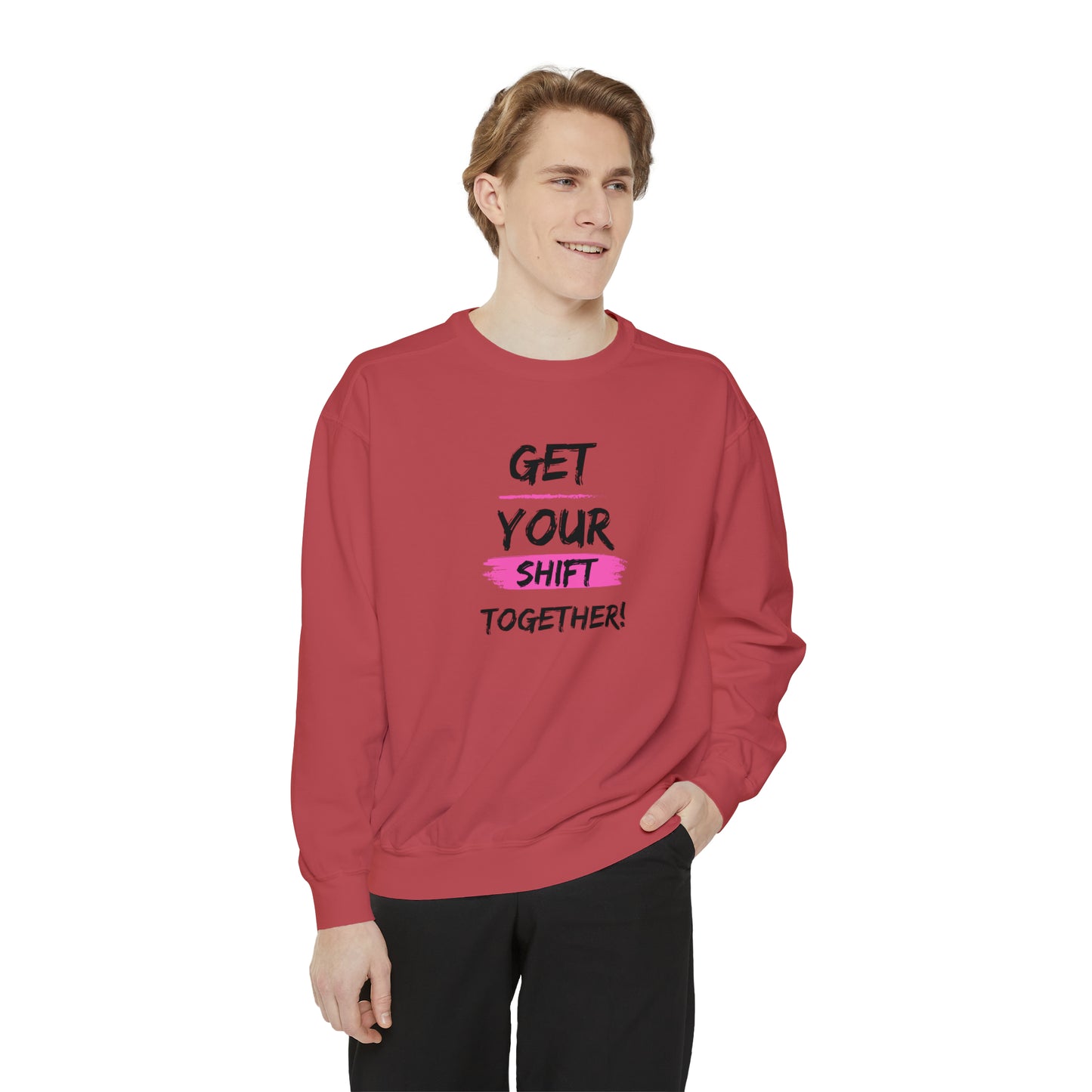 Get Your Shift Together Unisex Sweatshirt