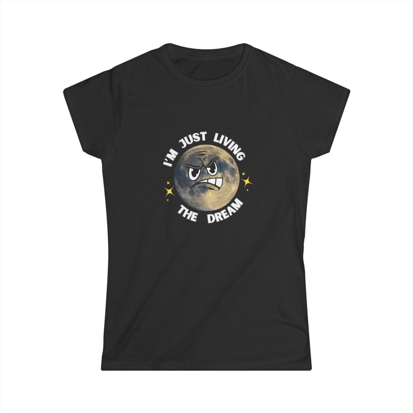 I'm Just Living The Dream Women's Softstyle Tee