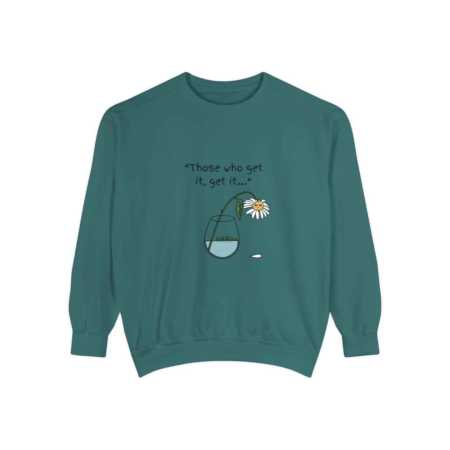 Those Who Get It, Get It Unisex Sweatshirt