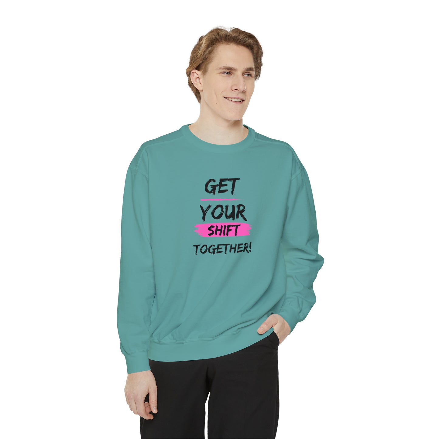 Get Your Shift Together Unisex Sweatshirt