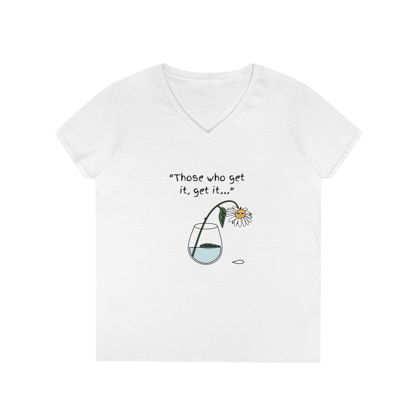 Those Who Get It, Get It Ladies' V-Neck T-Shirt