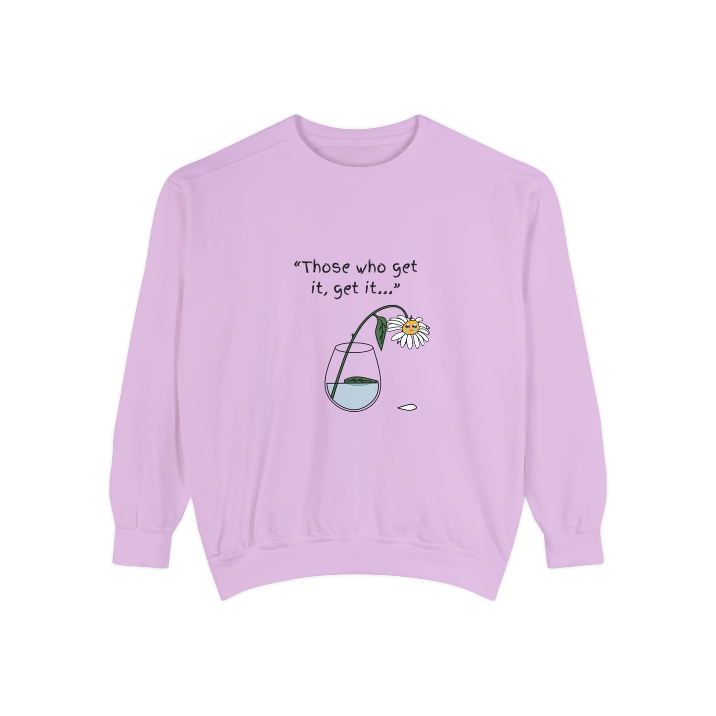 Those Who Get It, Get It Unisex Sweatshirt