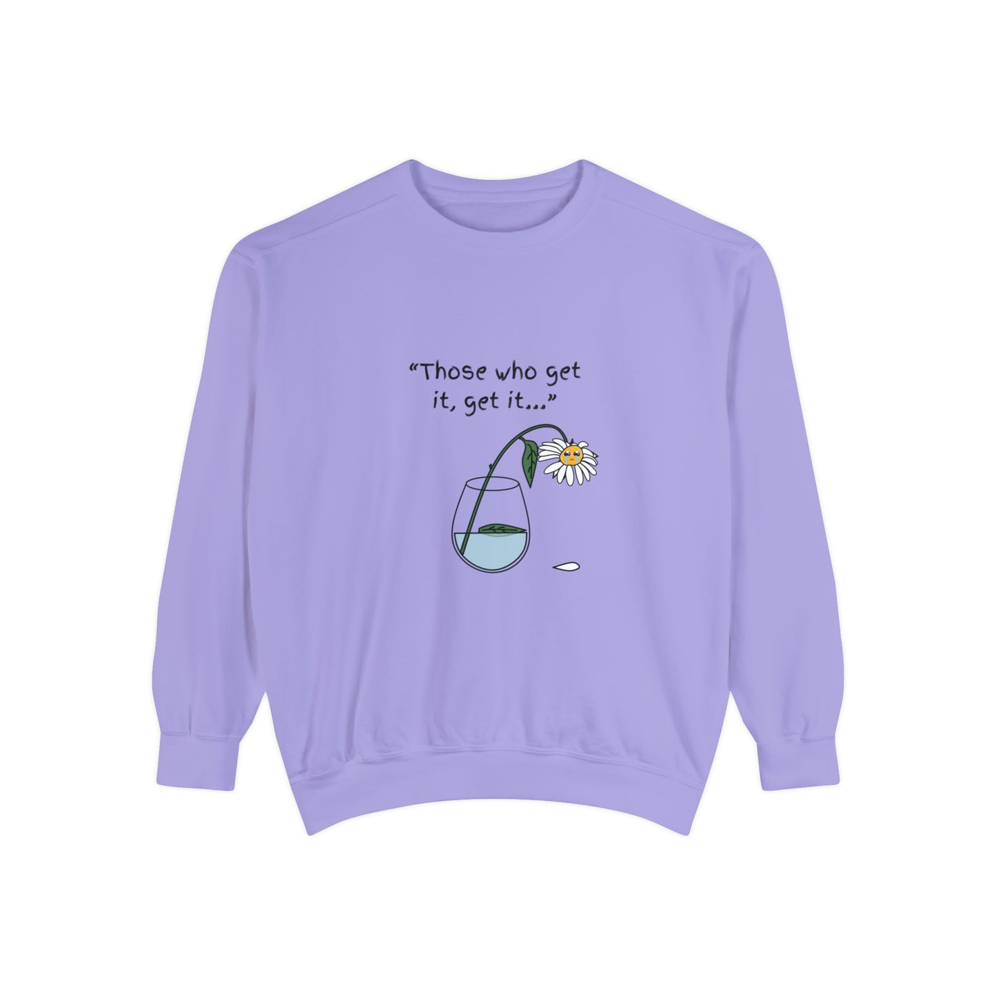 Those Who Get It, Get It Unisex Sweatshirt