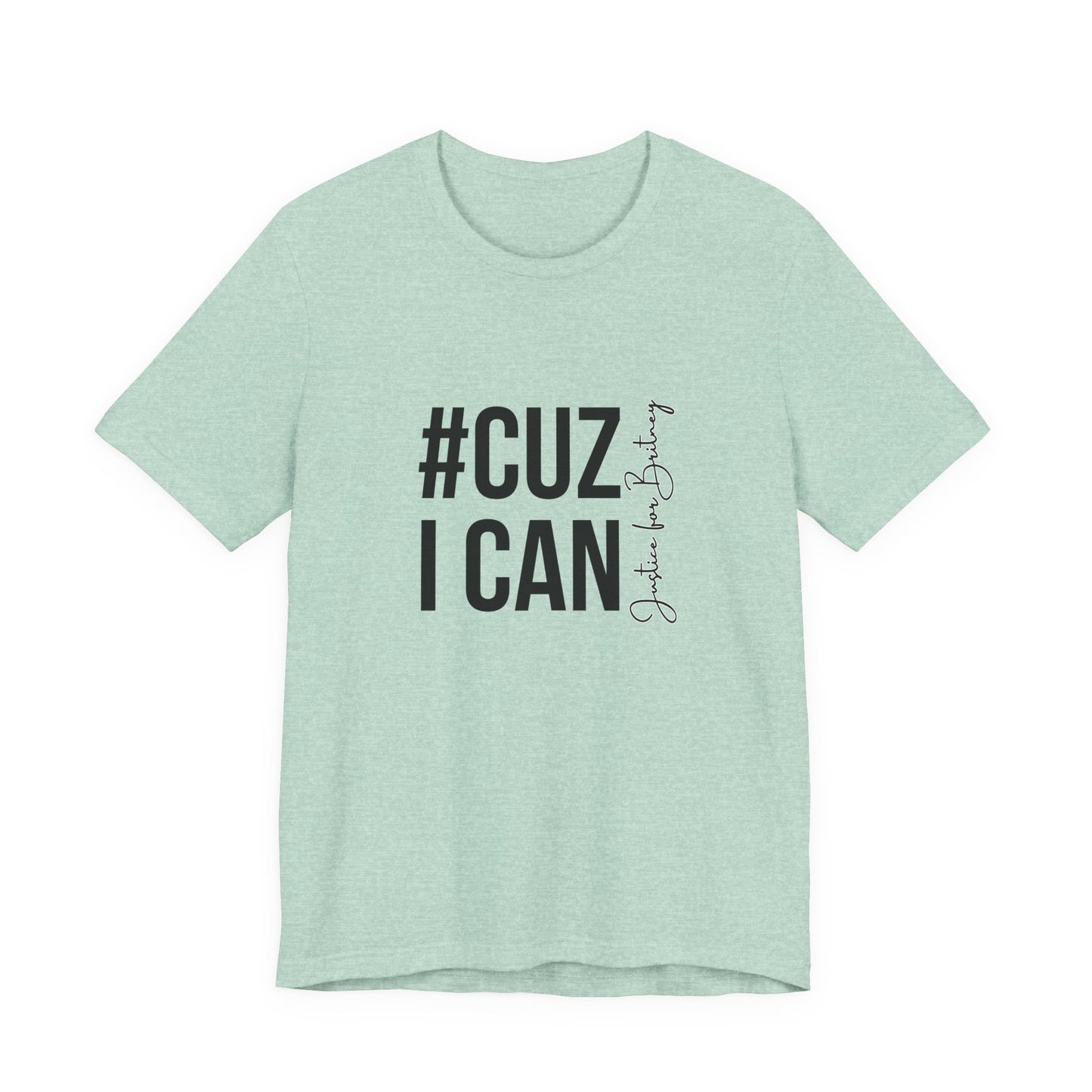 Cuz I Can Justice For Britney Unisex T Shirt