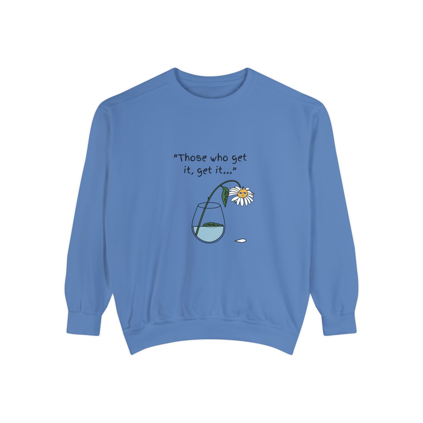 Those Who Get It, Get It Unisex Sweatshirt