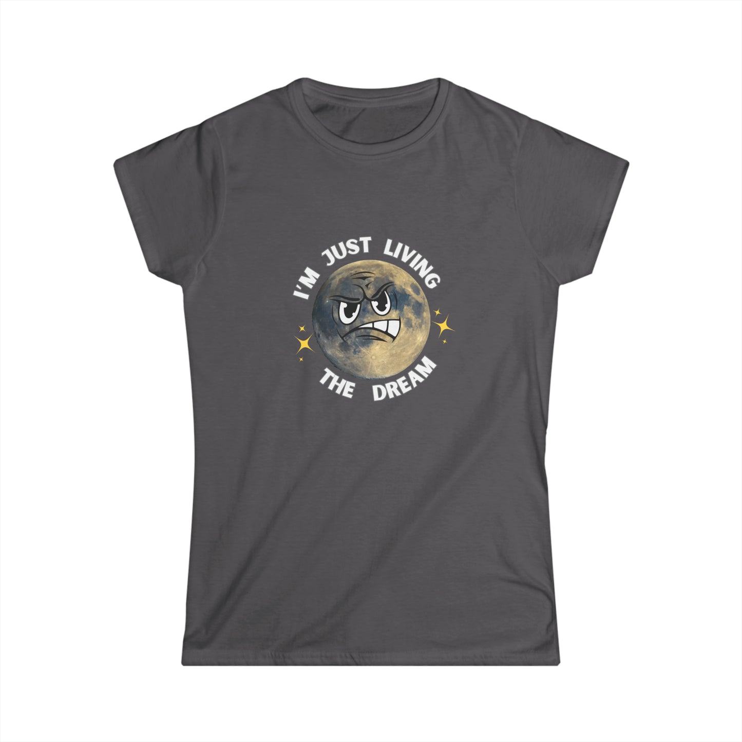 I'm Just Living The Dream Women's Softstyle Tee