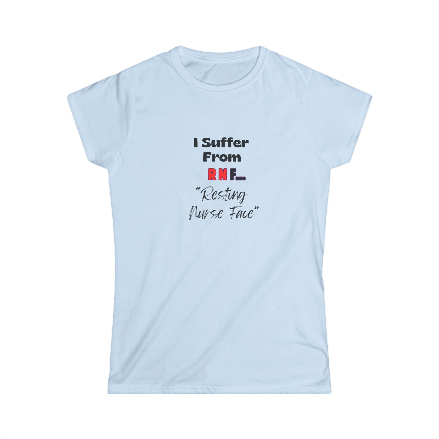 Resting Nurse Face RN Women's Softstyle Tee