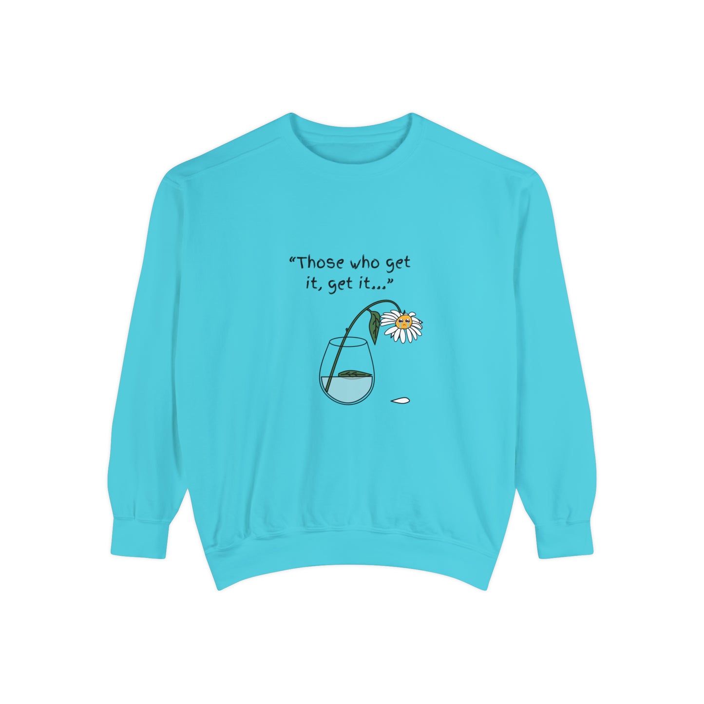 Those Who Get It, Get It Unisex Sweatshirt
