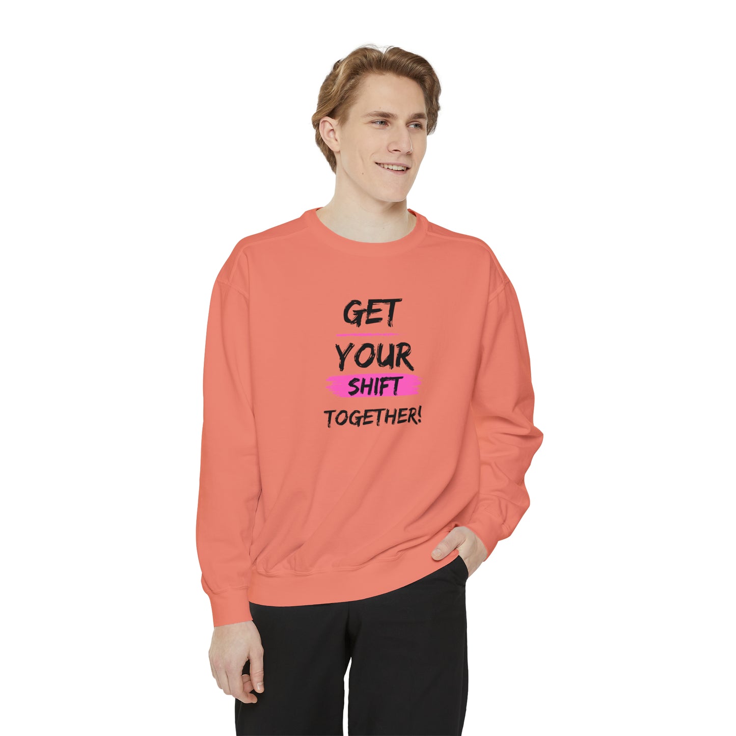 Get Your Shift Together Unisex Sweatshirt