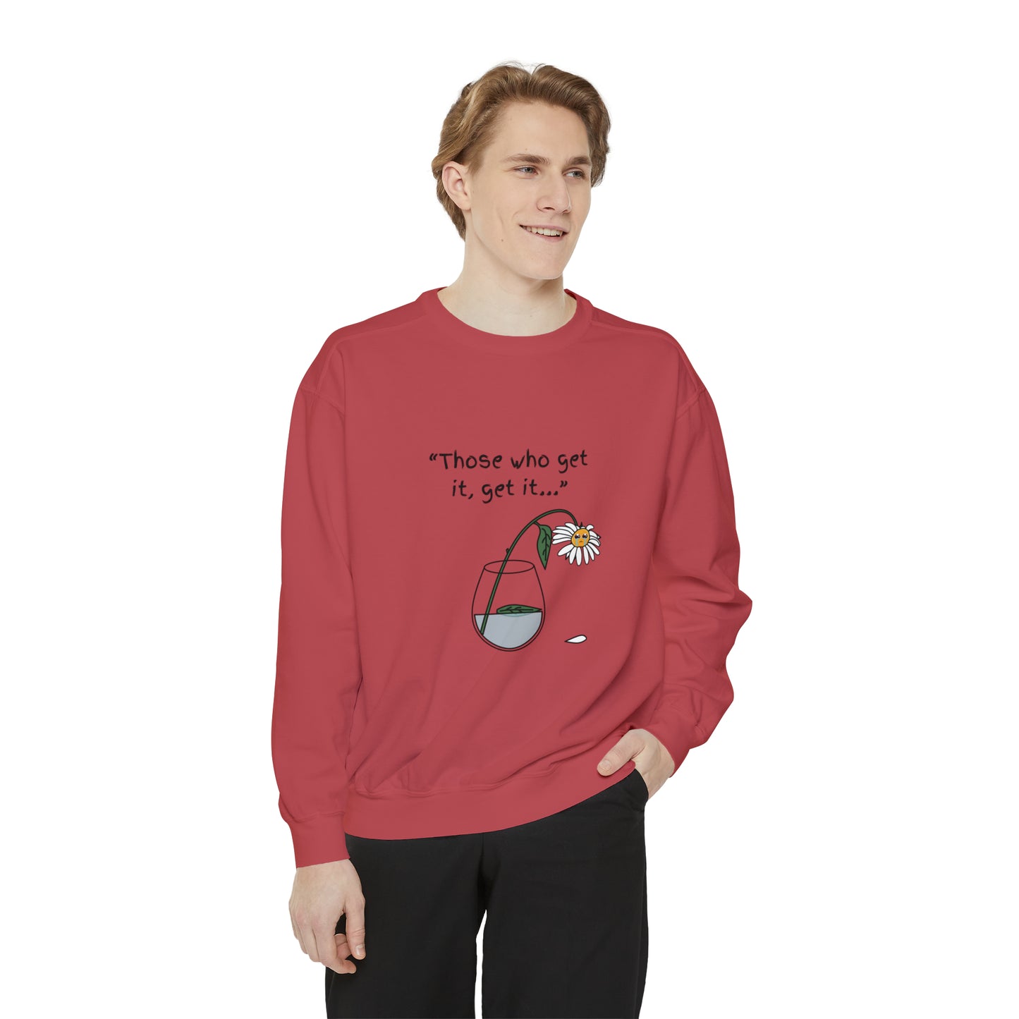 Those Who Get It, Get It Unisex Sweatshirt
