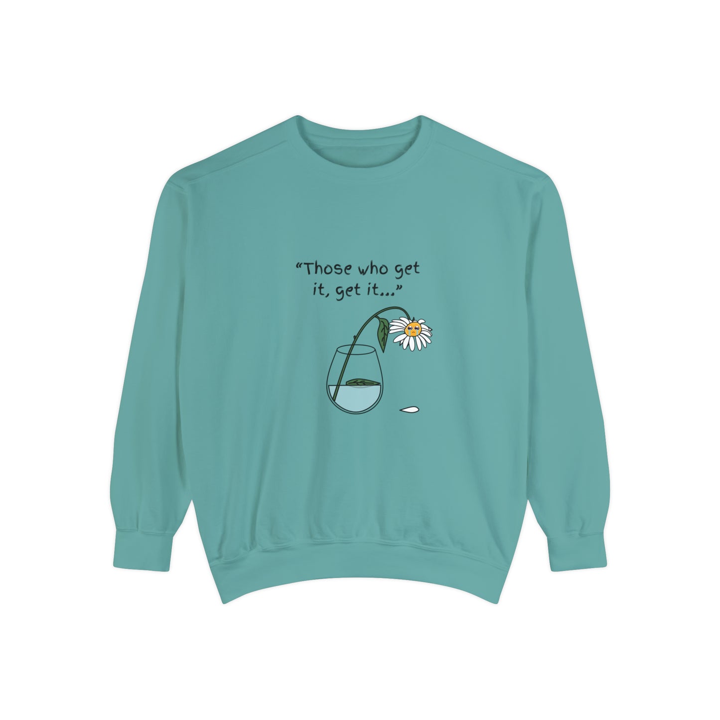 Those Who Get It, Get It Unisex Sweatshirt