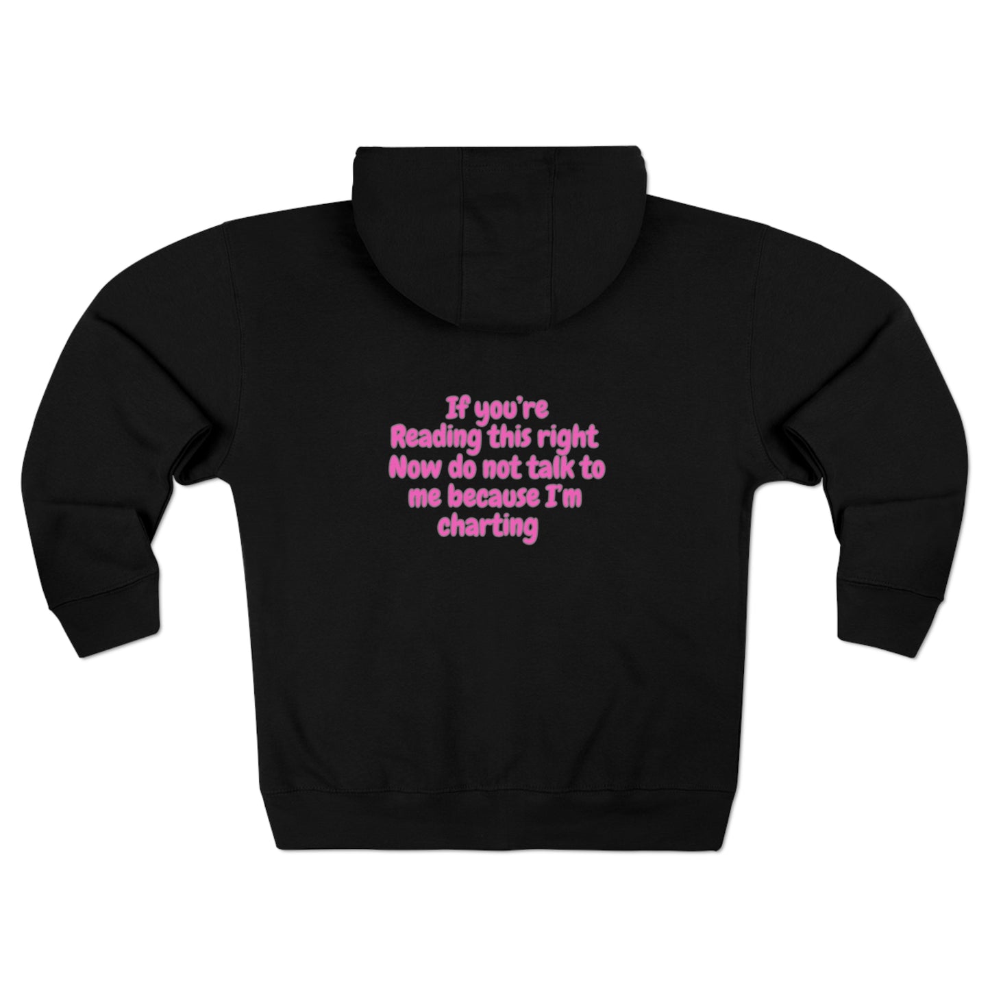 Do Not Talk To Me Because I Am Charting LPN Unisex Zip Hoodie