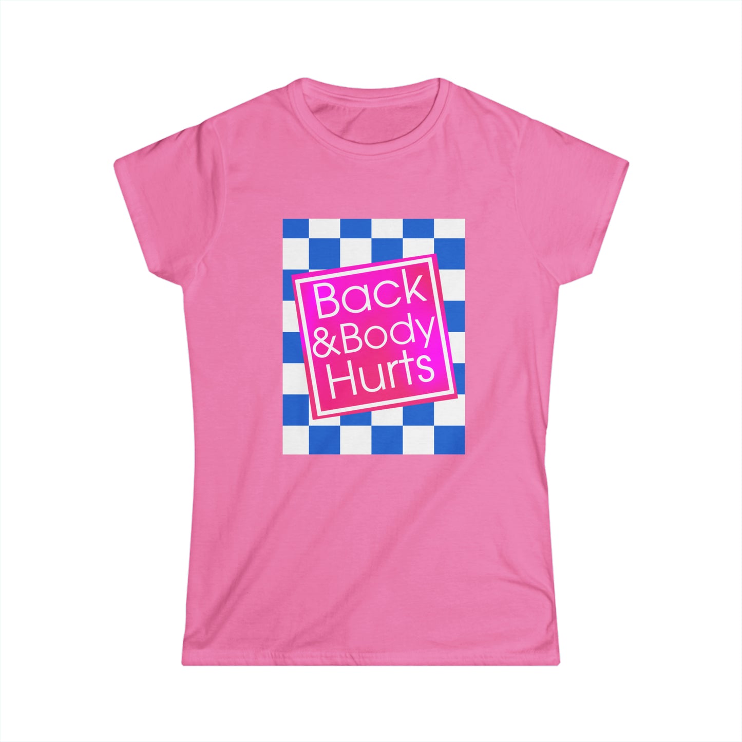 Back and Body Hurts Women's Softstyle Tee