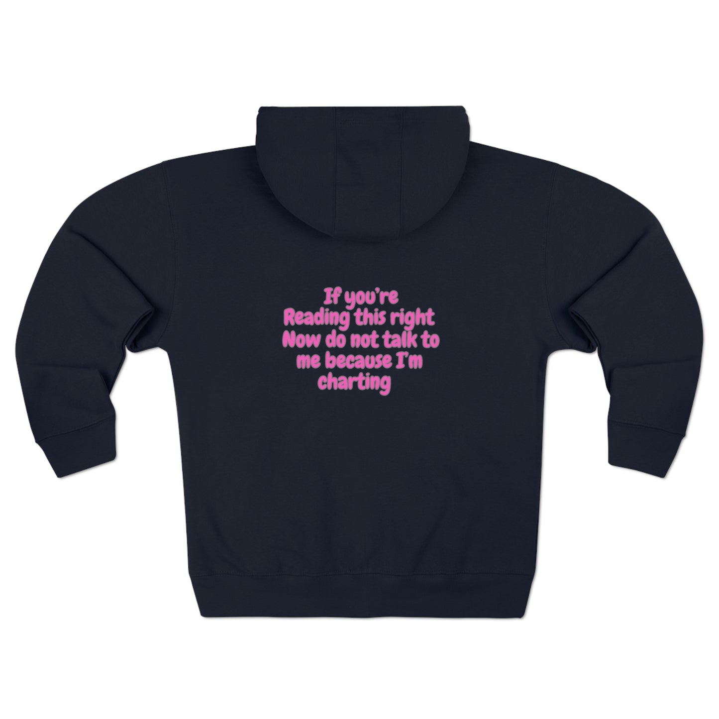 Do Not Talk To Me Because I Am Charting LPN Unisex Zip Hoodie