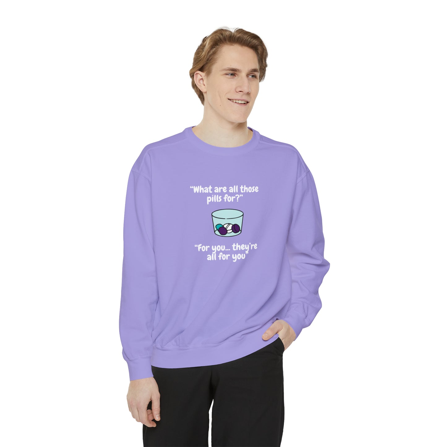 What Are All Those Pills For? Unisex Sweatshirt
