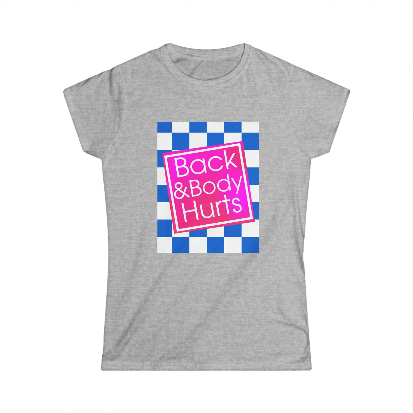 Back and Body Hurts Women's Softstyle Tee