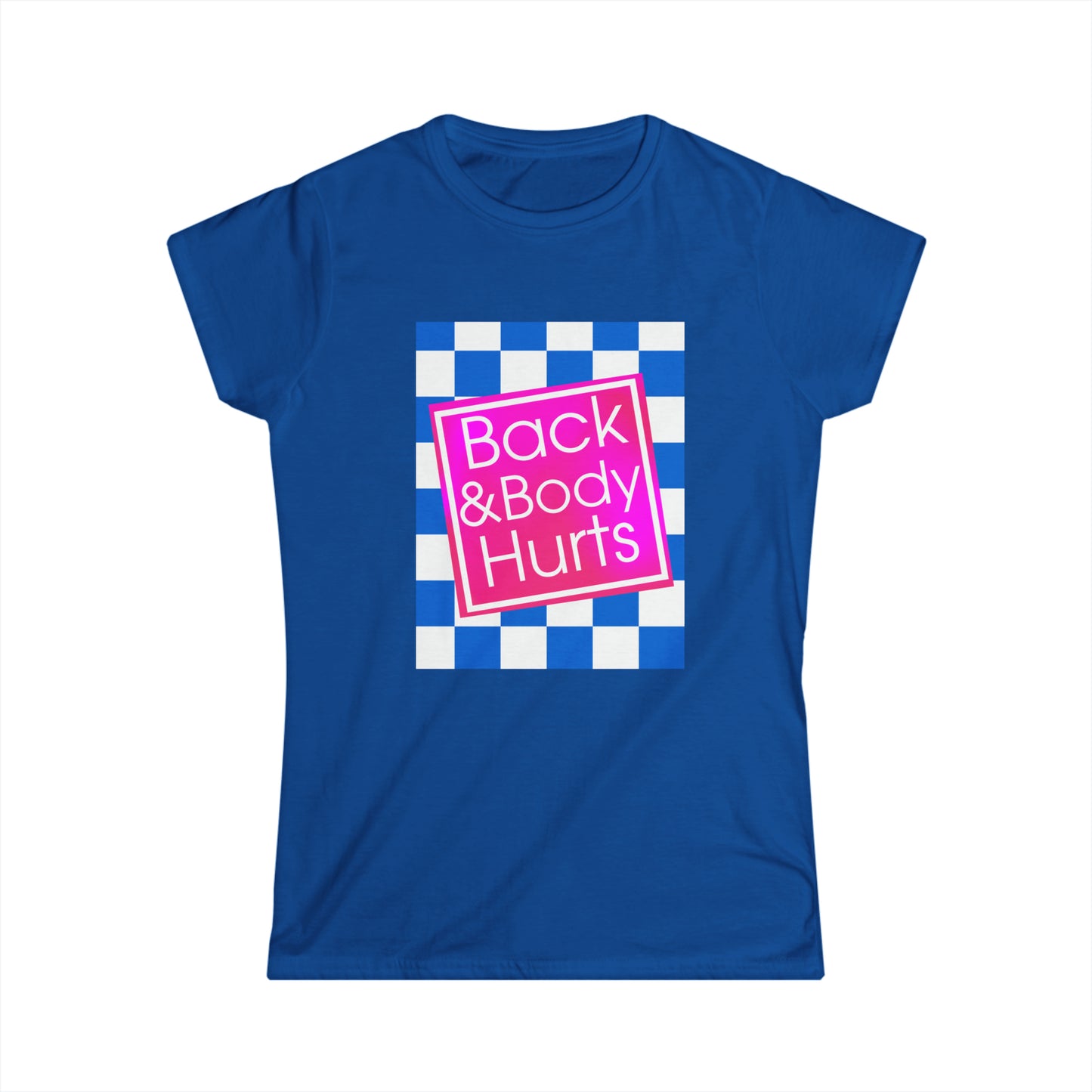 Back and Body Hurts Women's Softstyle Tee