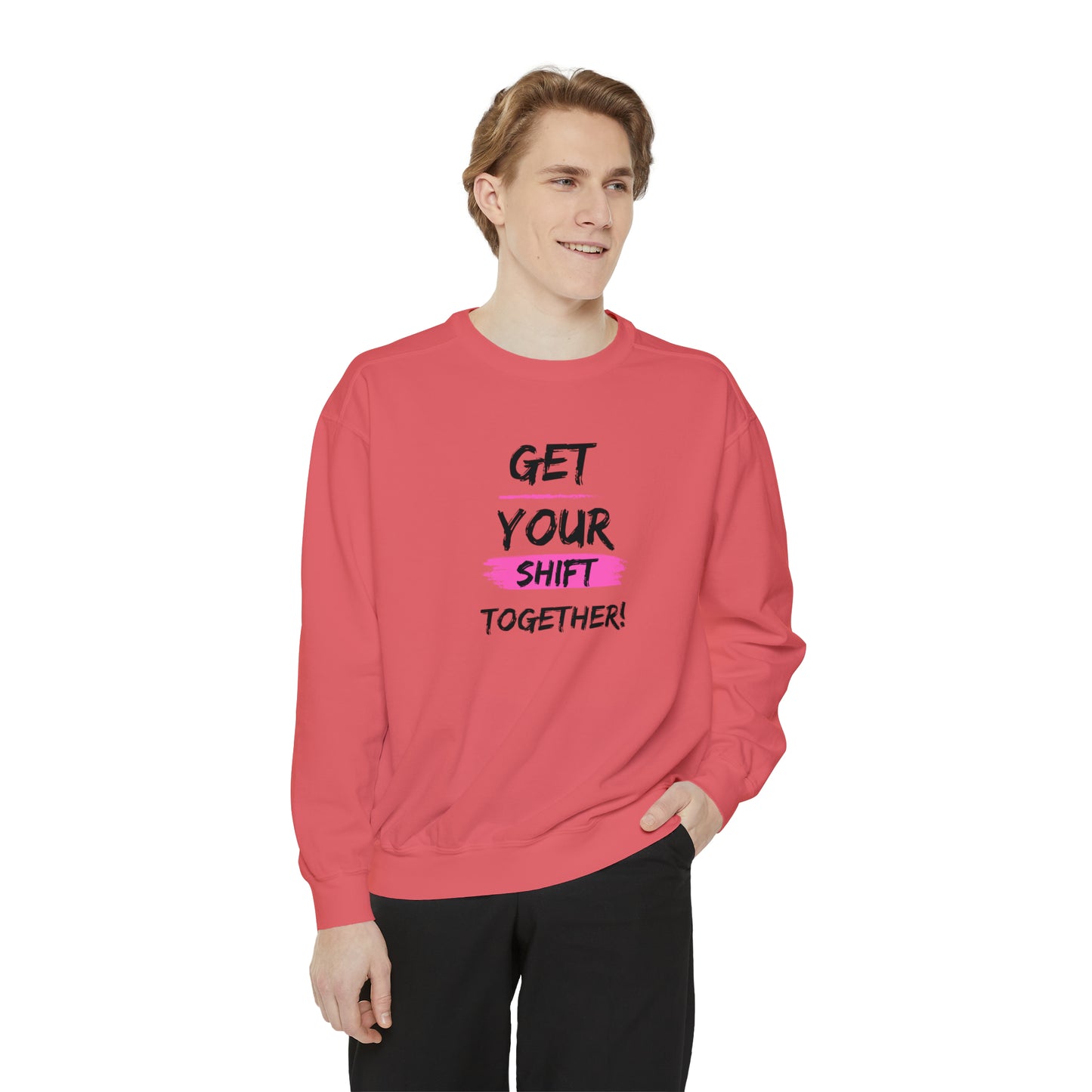 Get Your Shift Together Unisex Sweatshirt