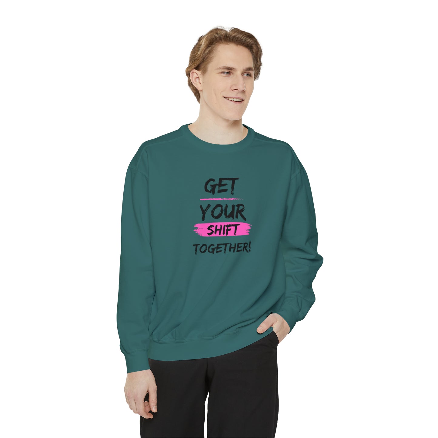 Get Your Shift Together Unisex Sweatshirt