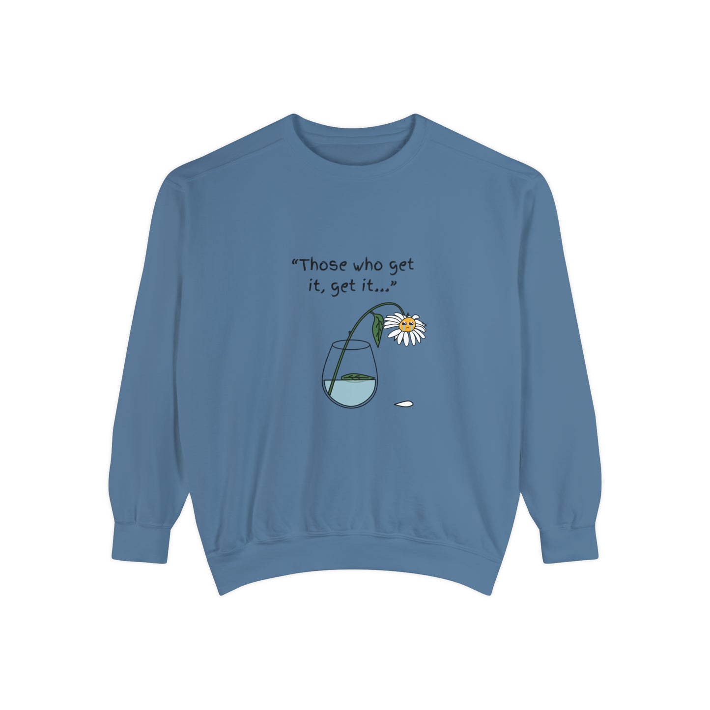 Those Who Get It, Get It Unisex Sweatshirt