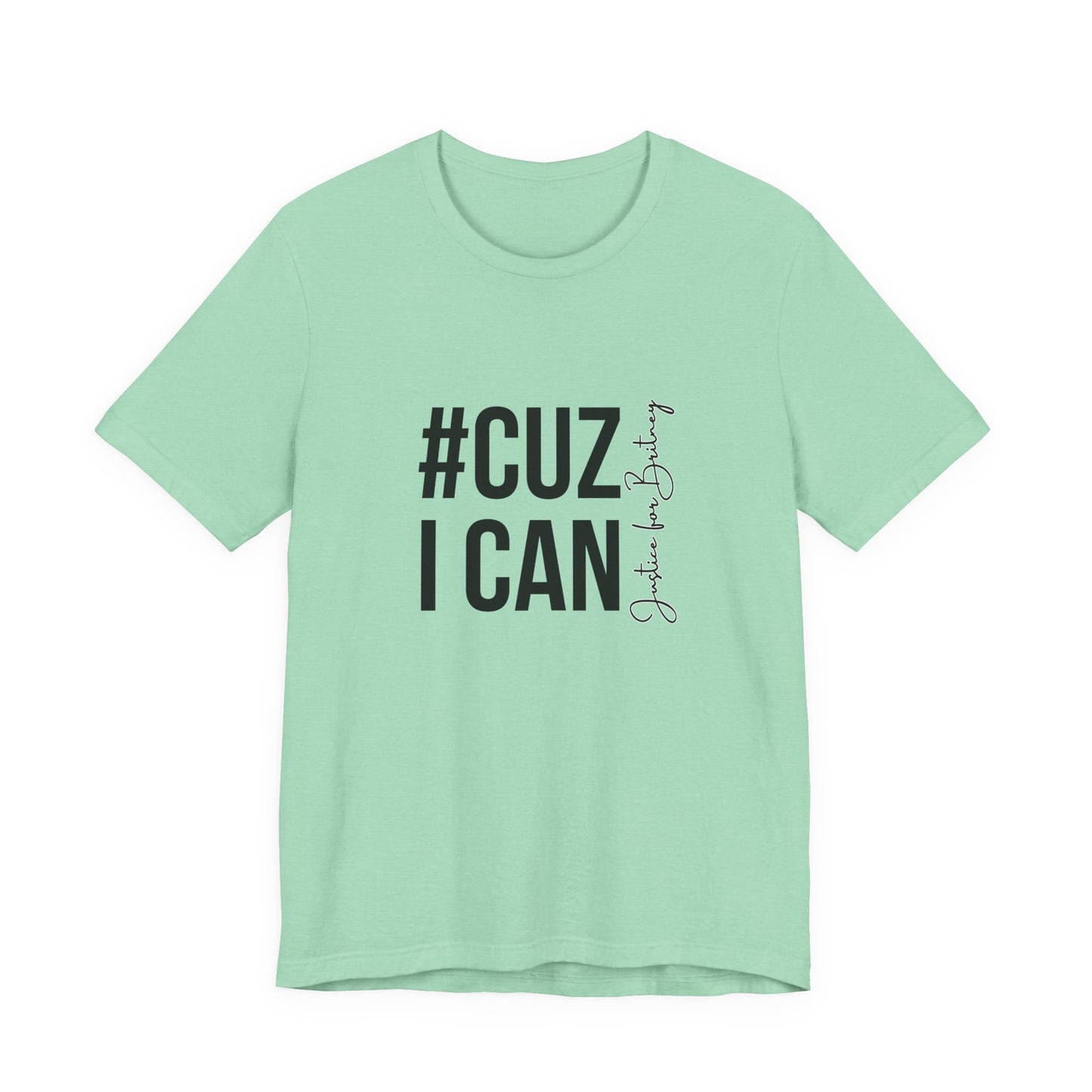 Cuz I Can Justice For Britney Unisex T Shirt