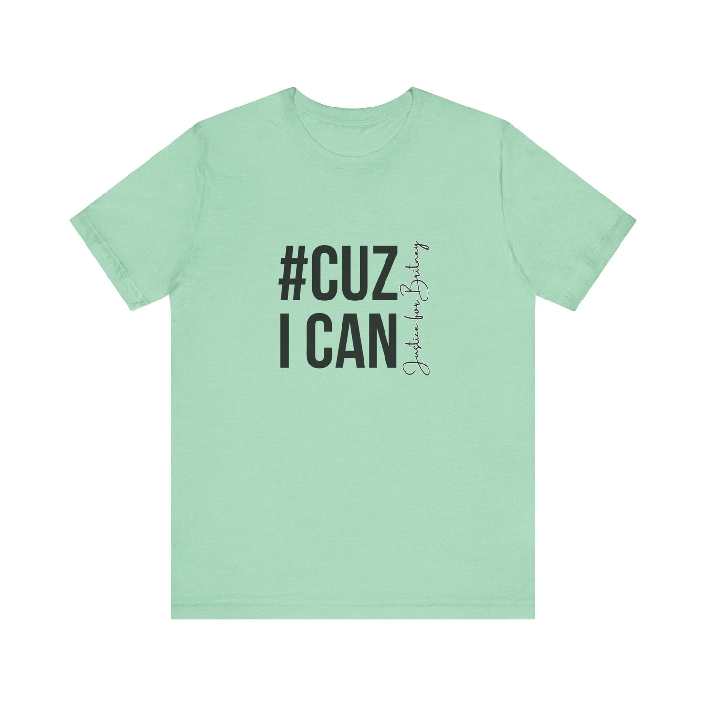 Cuz I Can Justice For Britney Unisex T Shirt