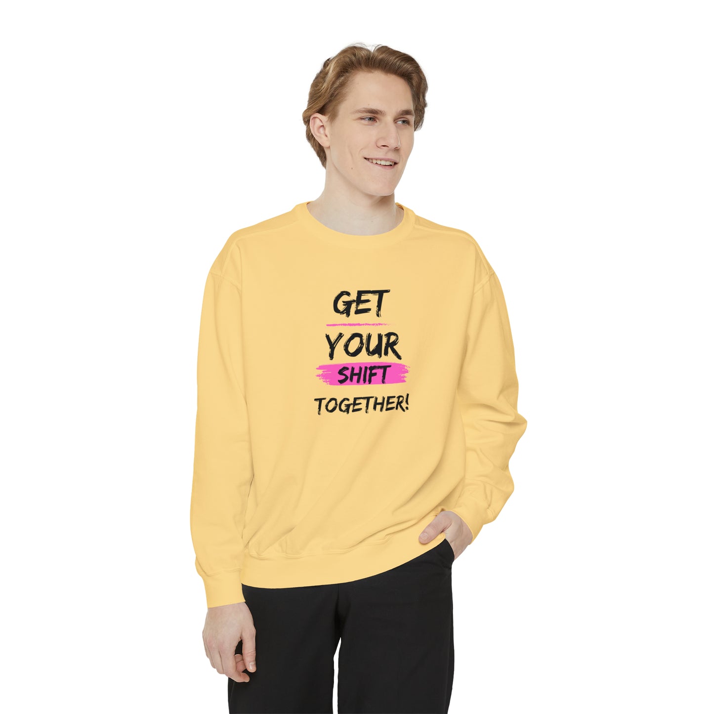 Get Your Shift Together Unisex Sweatshirt