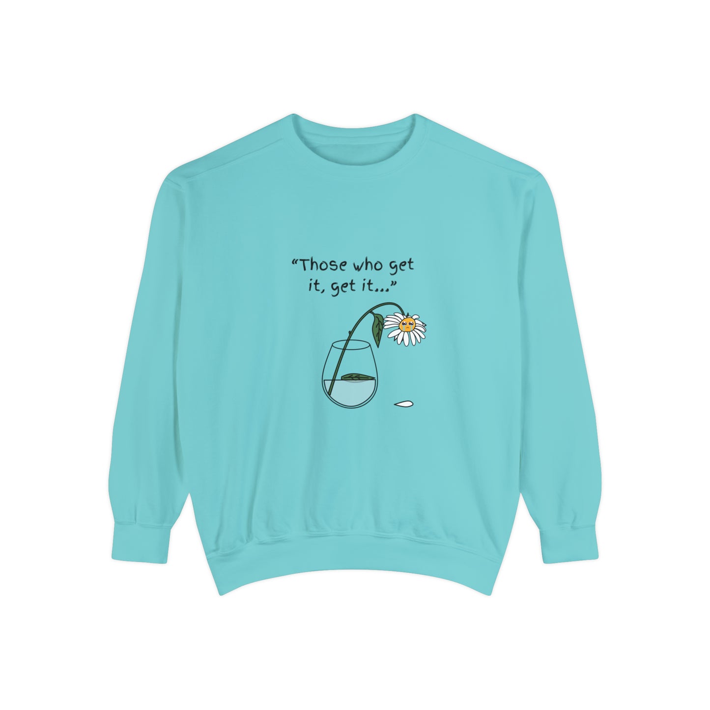 Those Who Get It, Get It Unisex Sweatshirt