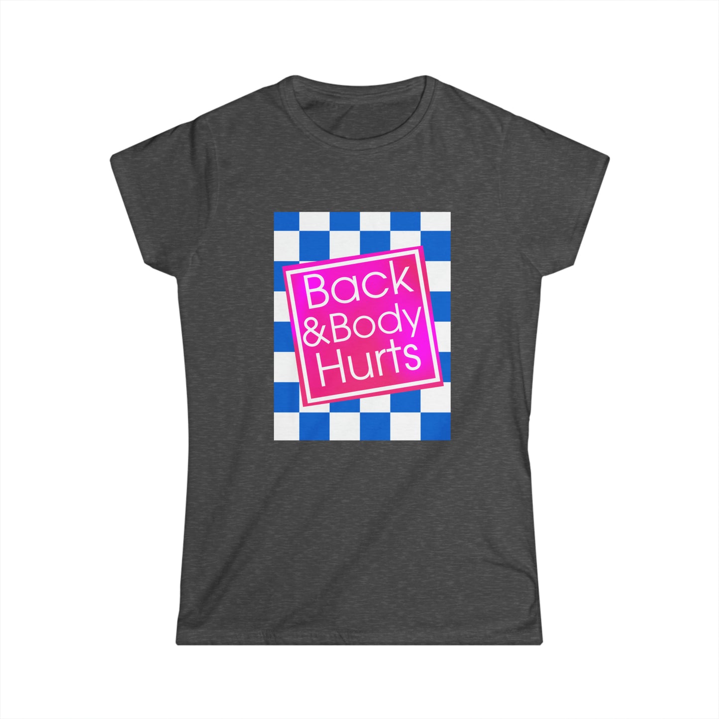 Back and Body Hurts Women's Softstyle Tee