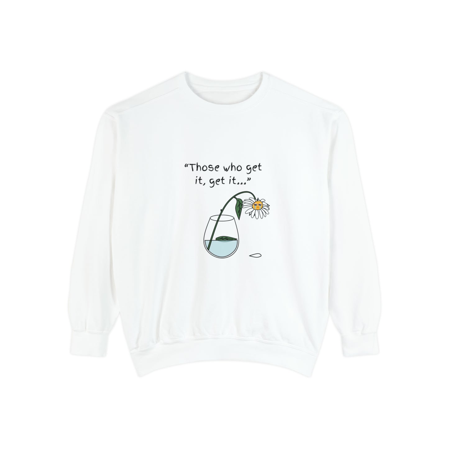 Those Who Get It, Get It Unisex Sweatshirt