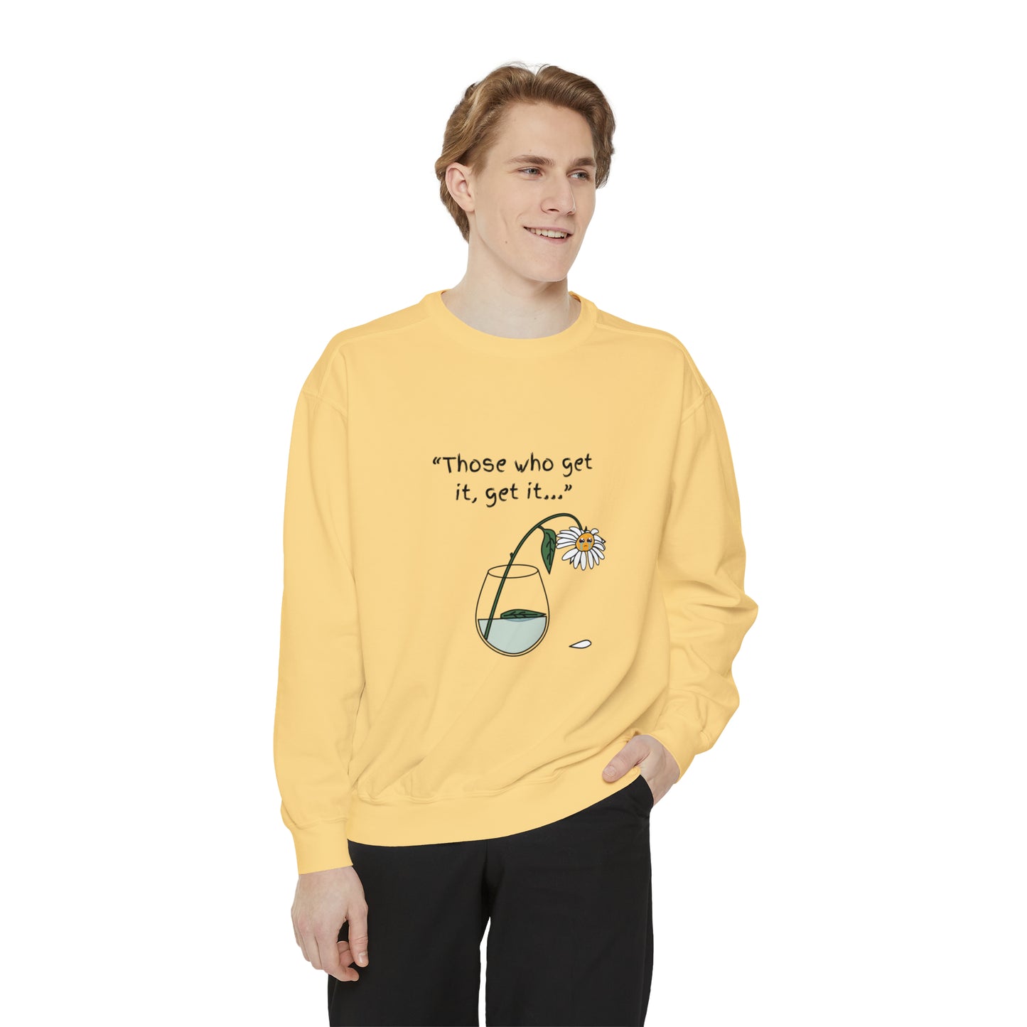 Those Who Get It, Get It Unisex Sweatshirt