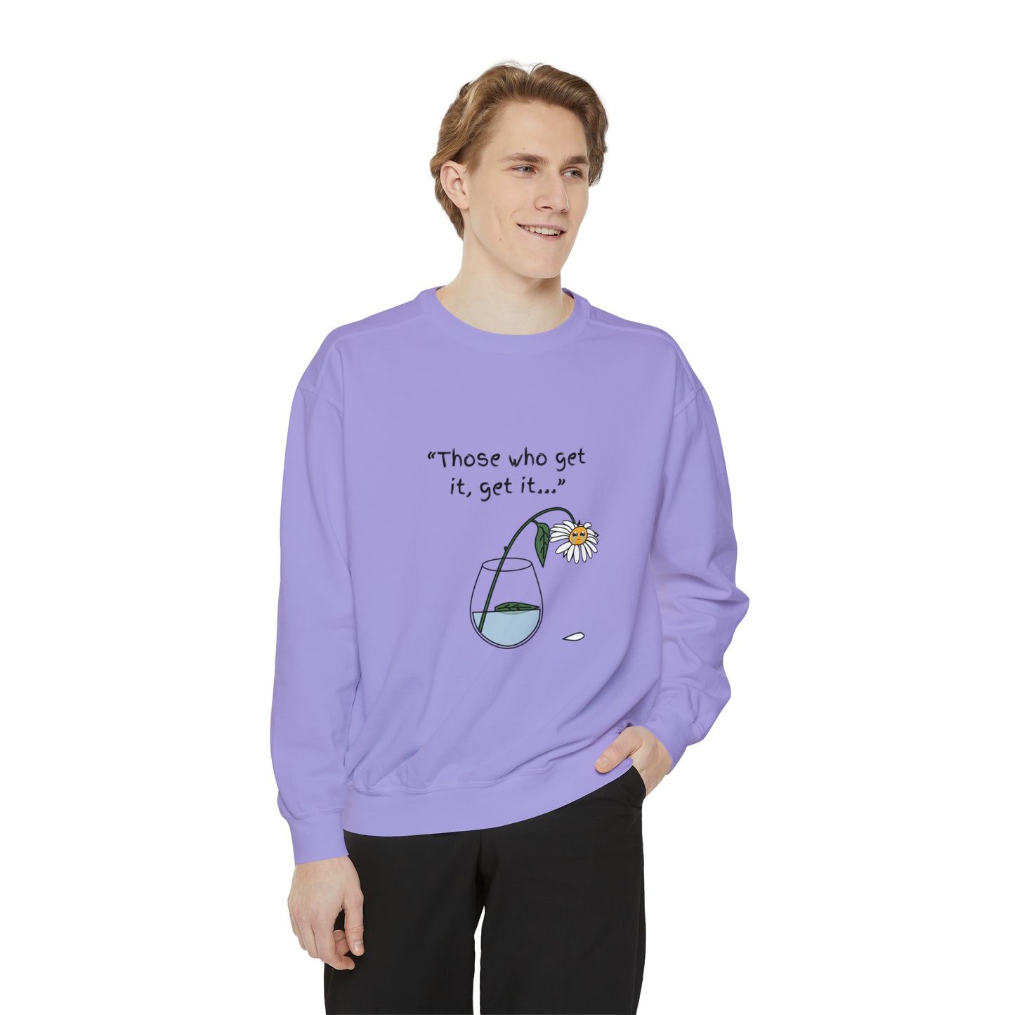 Those Who Get It, Get It Unisex Sweatshirt