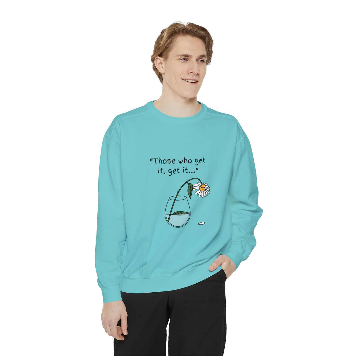 Those Who Get It, Get It Unisex Sweatshirt
