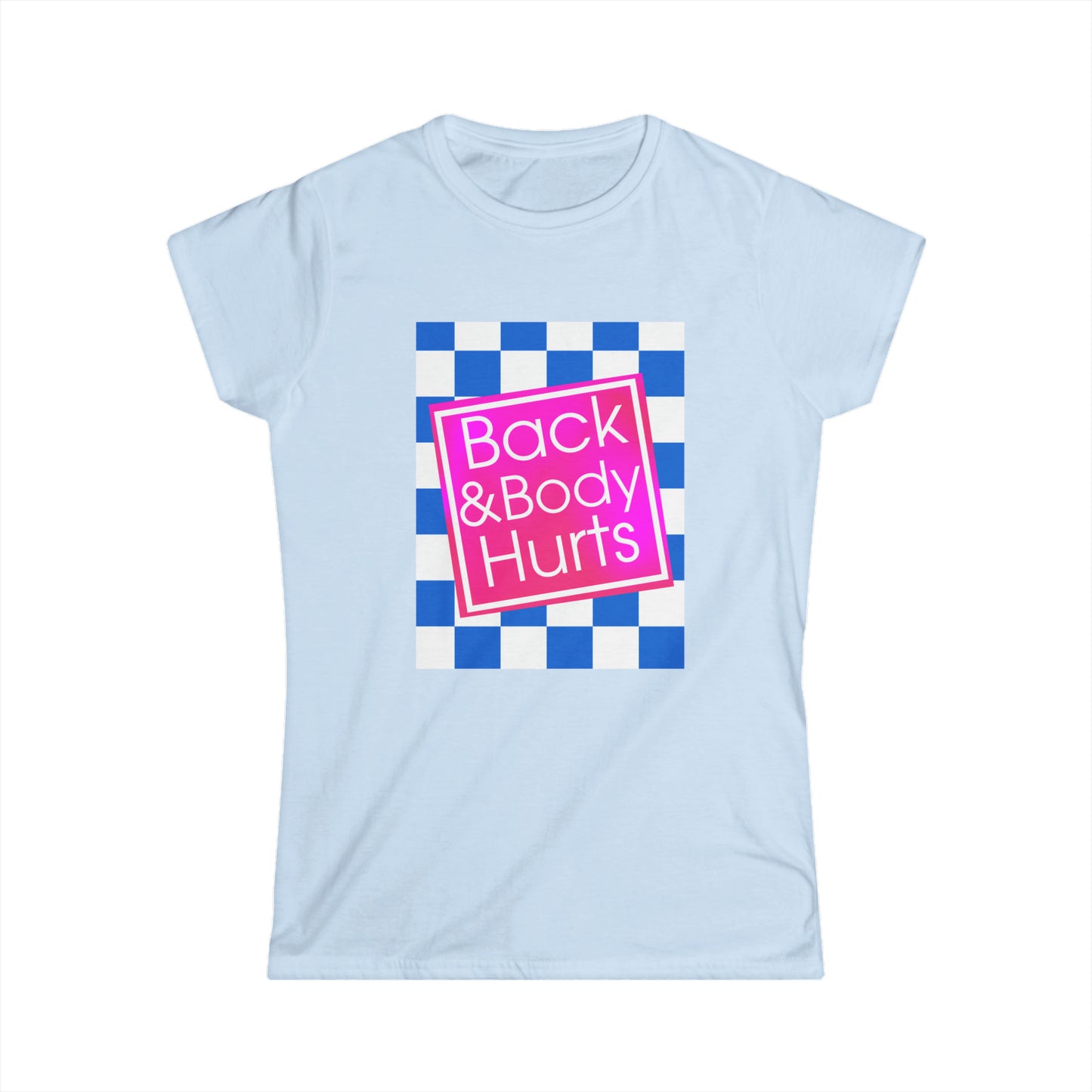 Back and Body Hurts Women's Softstyle Tee
