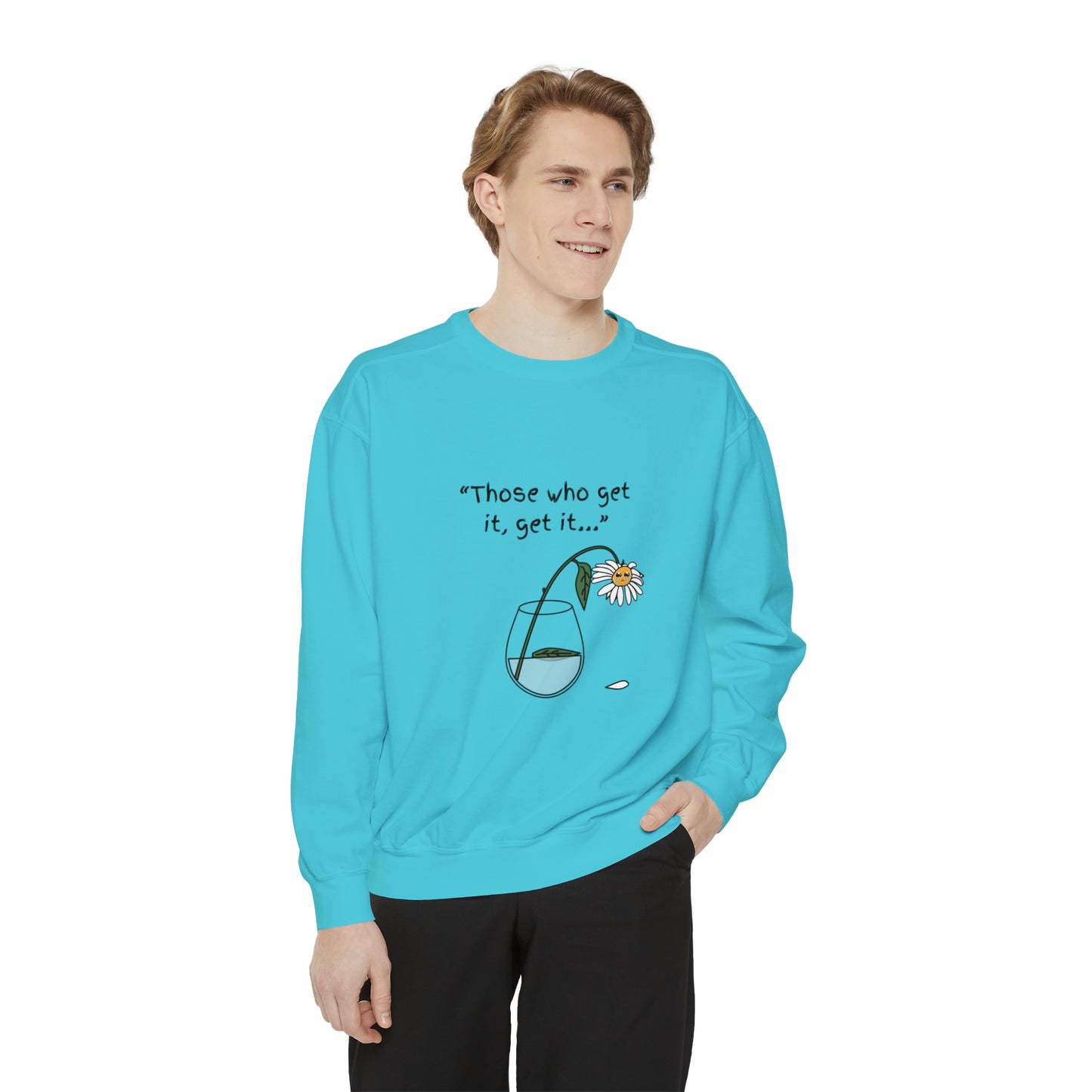 Those Who Get It, Get It Unisex Sweatshirt
