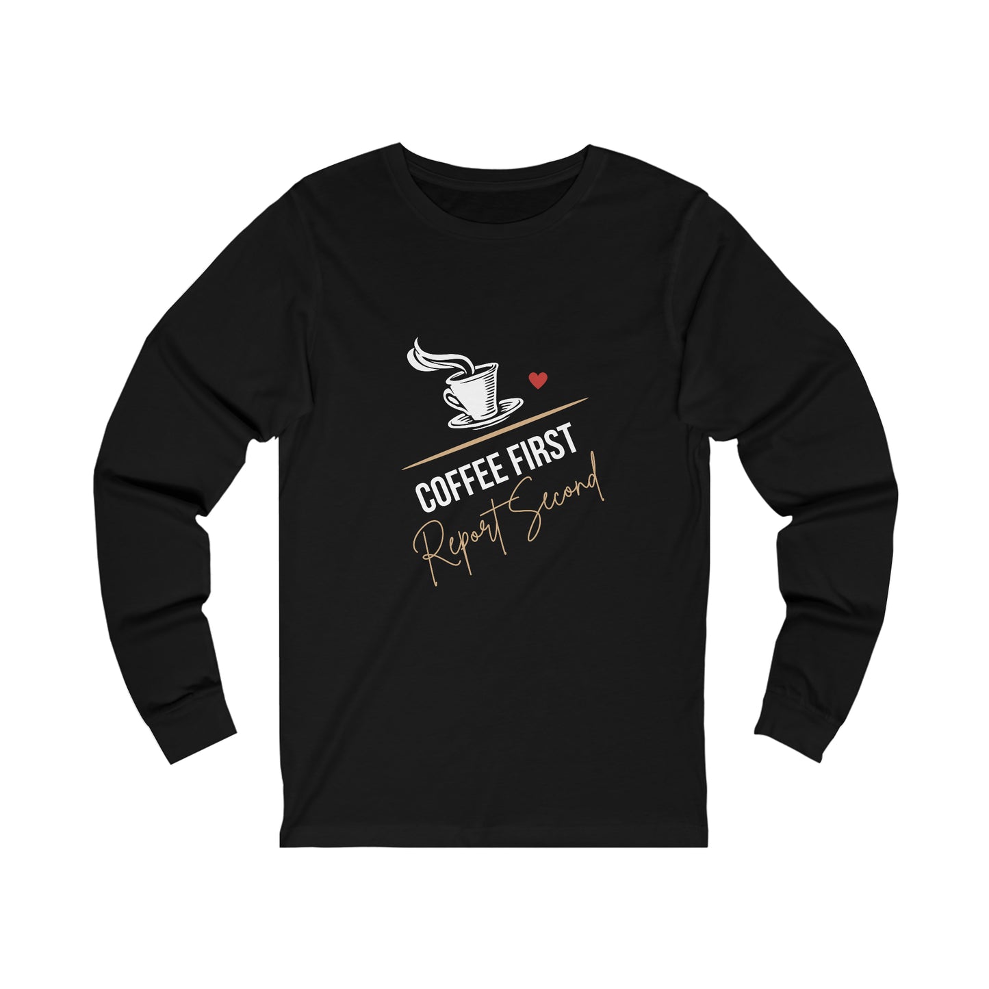Coffee First Report Second Unisex Long Sleeve Tee