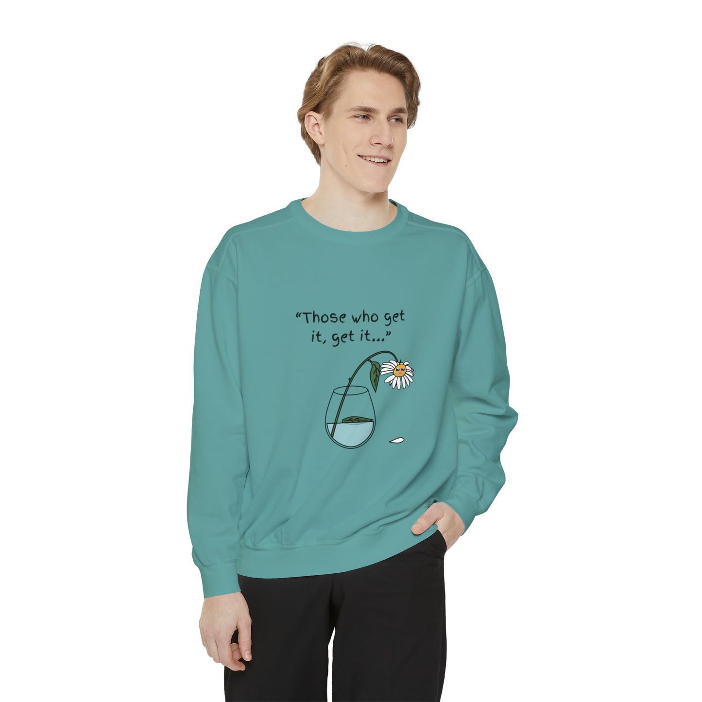 Those Who Get It, Get It Unisex Sweatshirt