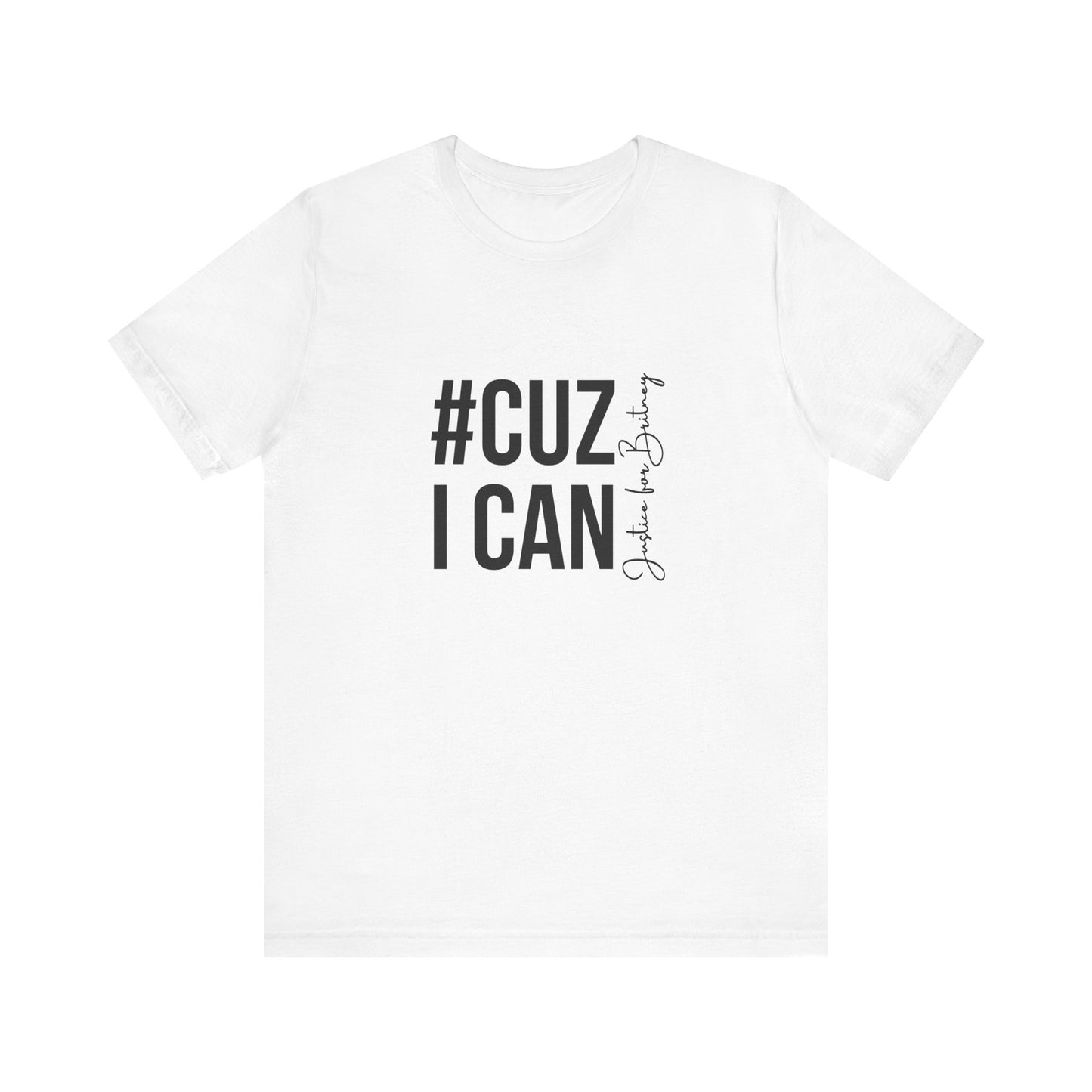 Cuz I Can Justice For Britney Unisex T Shirt